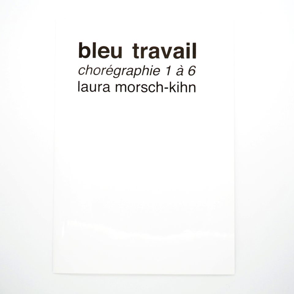 bleu travail, chorégraphie 1 à 6<br/> Laura Morsch-Kihn